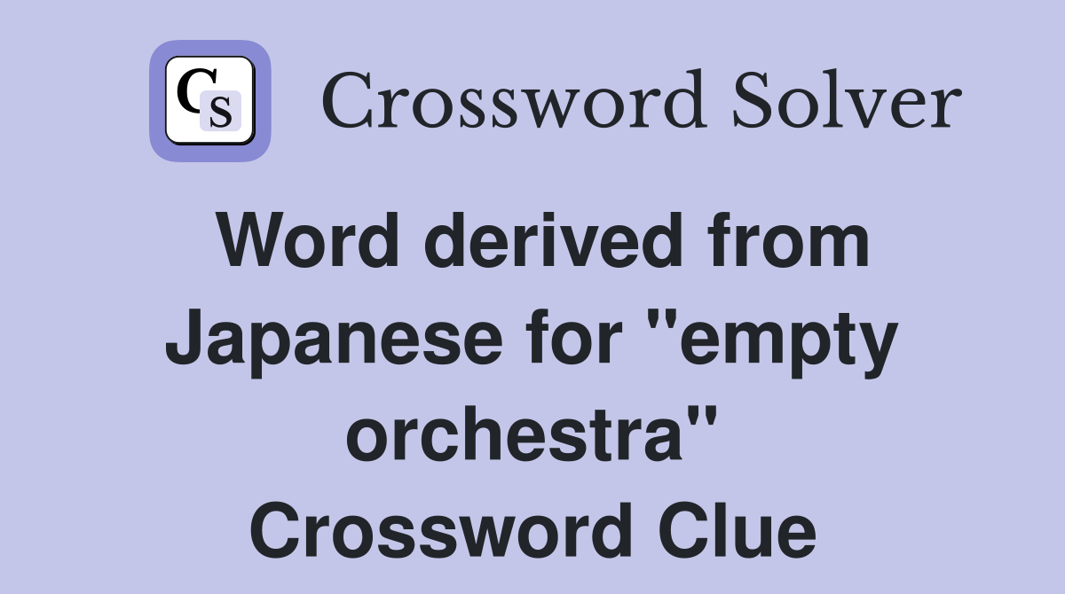 Word derived from Japanese for "empty orchestra" Crossword Clue